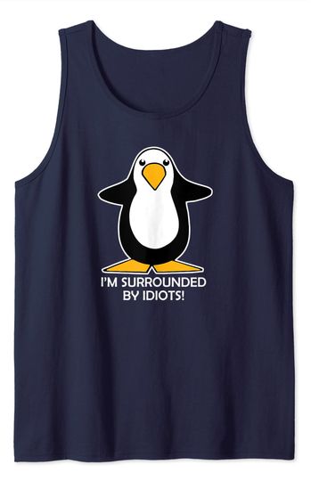 Discover Penguin I'm Surrounded by Idiots Tank Top