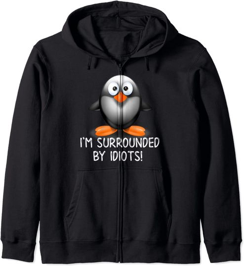 Discover I'm Surrounded By Idiots Penguin Zip Hoodie