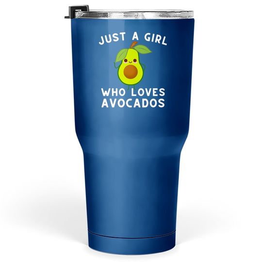 Discover Just A Girl Who Loves Avocados Tumbler 30 Oz