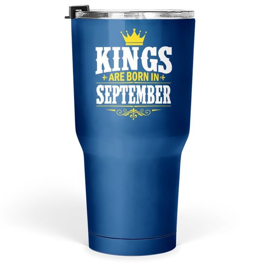 Discover Kings Are Born On September Tumbler 30 Oz