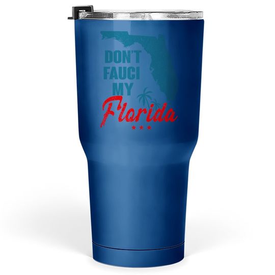 Discover Vintage Do Not Fauci My Florida 2024 Tumbler 30 Oz