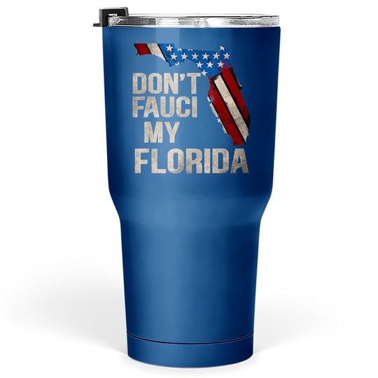 Discover Vintage Don't Fauci My Flag Florida Tumbler 30 Oz