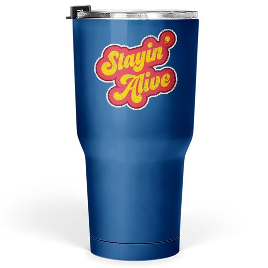 Discover Stayin'  alive Tumbler 30 Oz