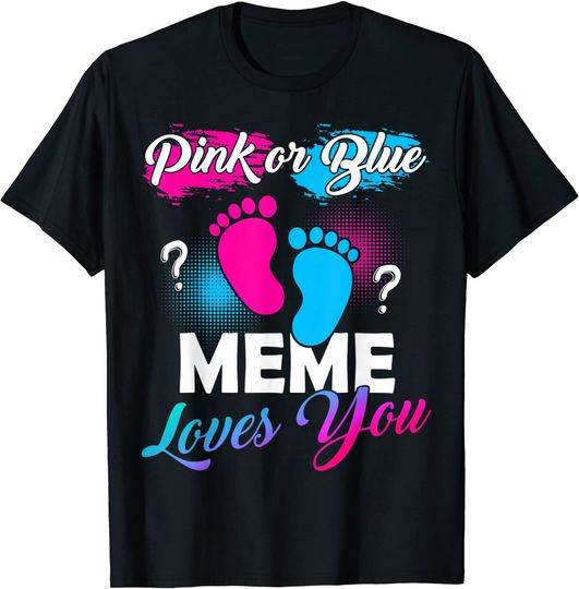 Discover Gender Reveal Meme T-shirt Pink Or Blue Meme Loves You Baby Gender Reveal