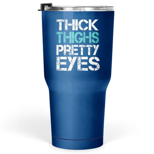Discover Workout Tumbler 30 Oz Thick Thighs Pretty Eyes Gym Tumbler 30 Oz