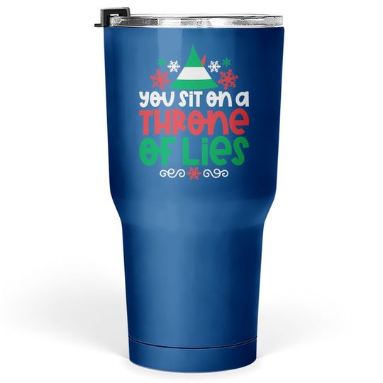 Discover You Sit On A Throne Of Lies Christmas Tumbler 30 Oz Elf Tumbler 30 Oz