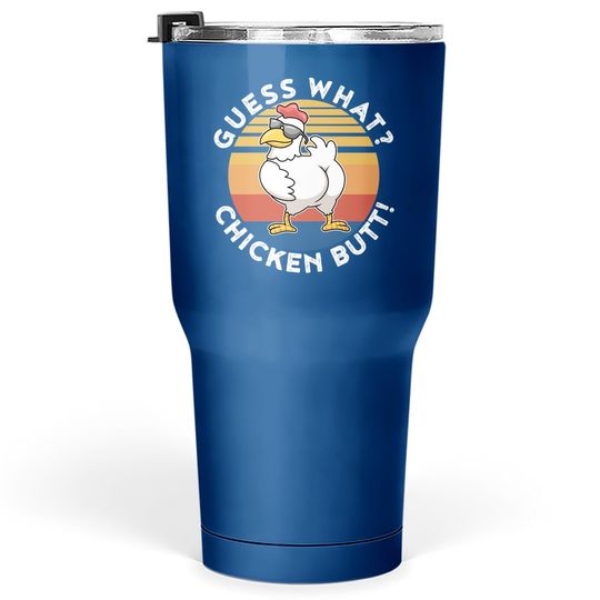 Discover Guess What Chicken Butt Tumbler 30 Oz
