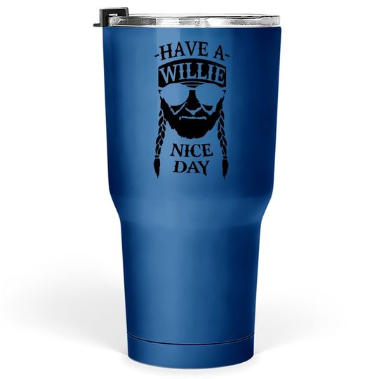 Discover Have A Willie Nice Day Tumbler 30 Oz