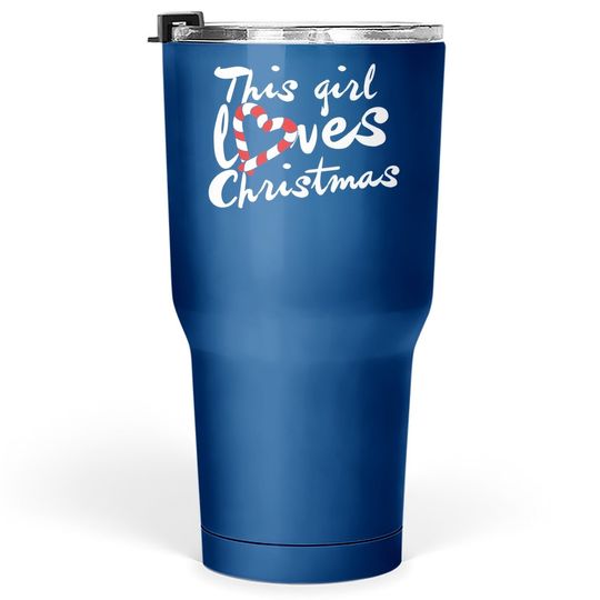 Discover This Girl Loves Christmas Candy Noel Tumbler 30 Oz