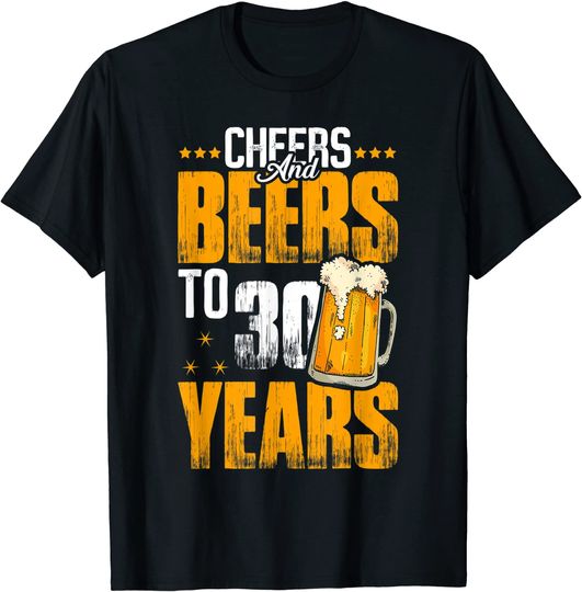 Discover Cheers To 30 Years T-Shirt Cheers And Beers To 30 Years