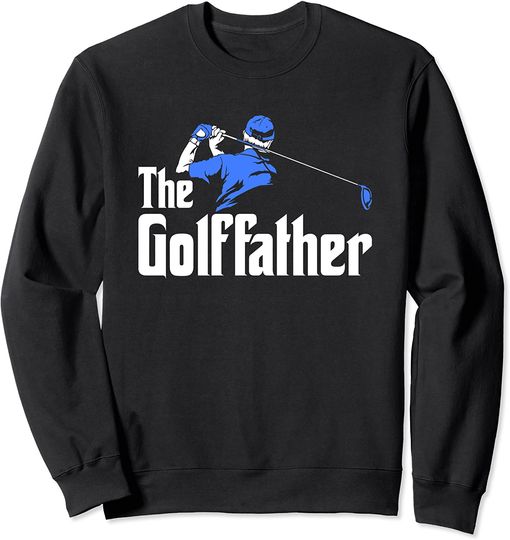 Discover The Golffather Gift For A Golf Player Sweatshirt