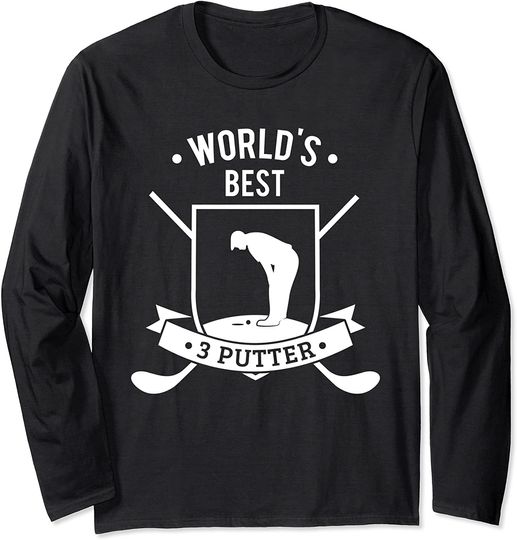 Discover Worlds Best Three Putter Funny Golf 3 Putt Gift Long Sleeve