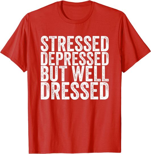 Discover Depression Merch T-Shirt Stressed Depressed But Well Dressed