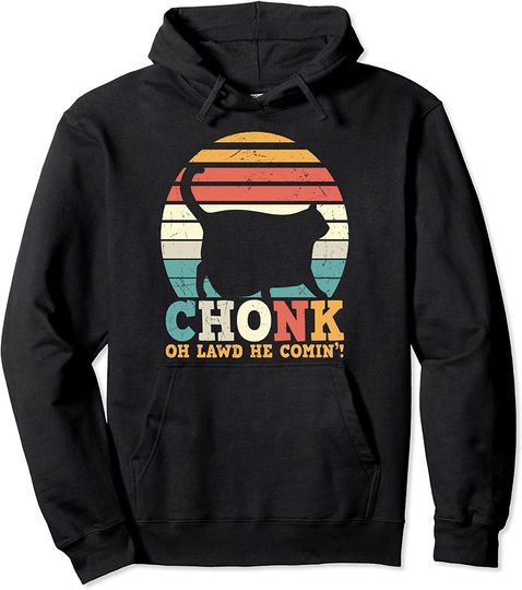Discover Chonk oh lawd he comin Kitty Cat Lover Pullover Hoodie