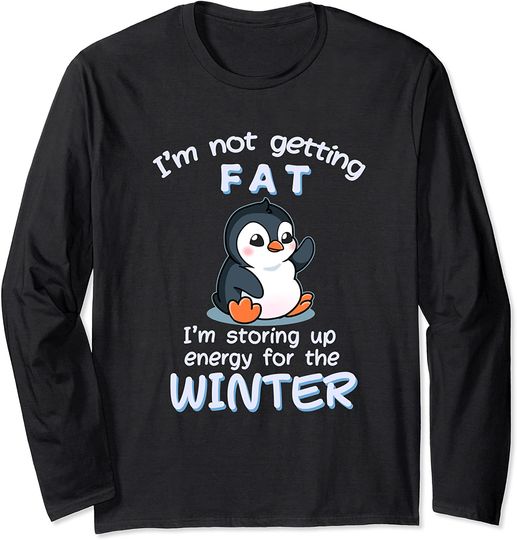 Discover Funny Penguin I'm Not Getting Fat Gift Long Sleeve
