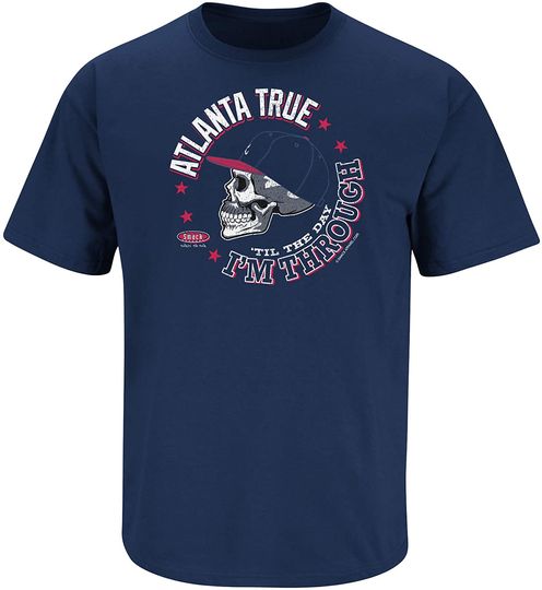 Discover tlanta Baseball Fans. Atlanta True 'Til The Day I'm Through T-Shirt