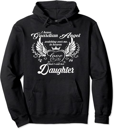 Discover I Have a Guardian Angel In Heaven I Call Her DAUGHTER Hoodie