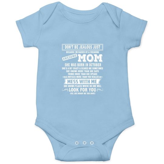 Discover Don't Be Jealous Just I'm Raised By An October Mom Onesie