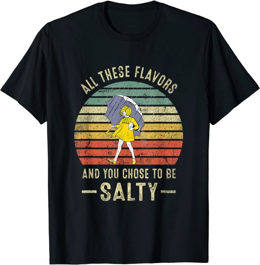 Discover All These Flavors And You Choose To Be Salty T-Shirt Vintage