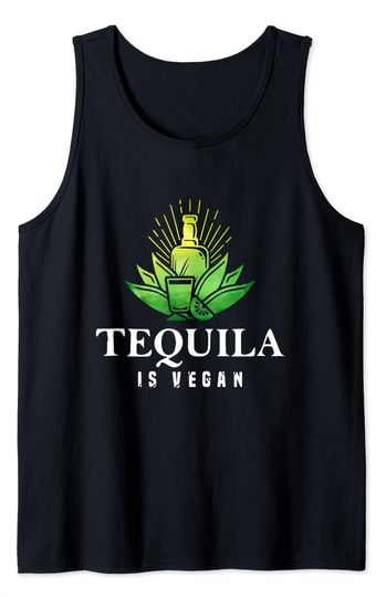 Discover Tequila Is Vegan Drinking Vegetarian Veggie Lover Tank Top