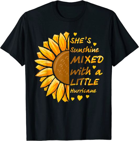 Discover She's Sunshine Mixed With A Littles Hurricane Sunflower T-Shirt