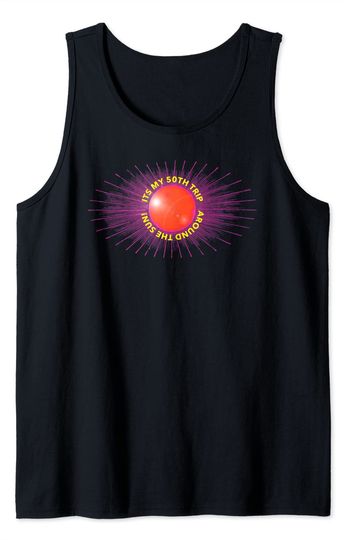 Discover 50 YEARS OLD fifty birthday TRIP AROUND THE SUN five decades Tank Top