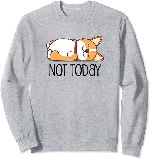 Discover Cute Corgi Gift Funny Dog Lover Not Today Lazy Animal Sweatshirt