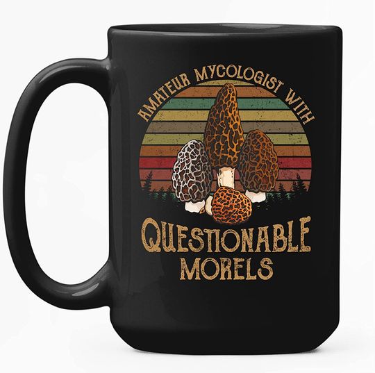 Discover Mushroom Mug - Amateur Mycologist With Questionable Morels Mug