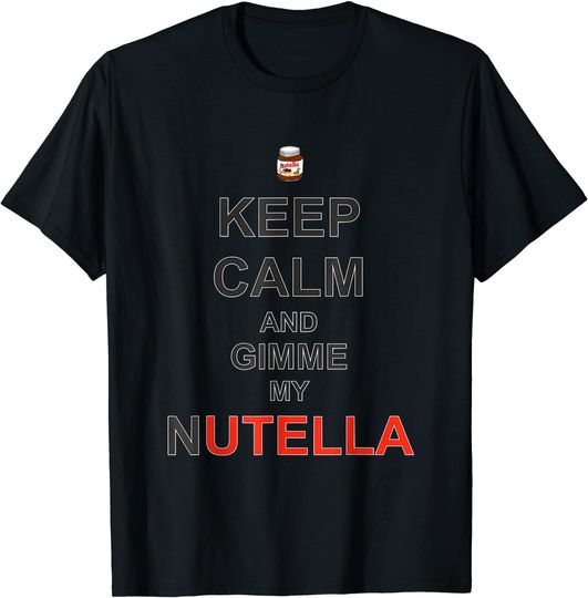 Discover Keeps Calms And Tee Gimmes My Nutellas T-Shirt