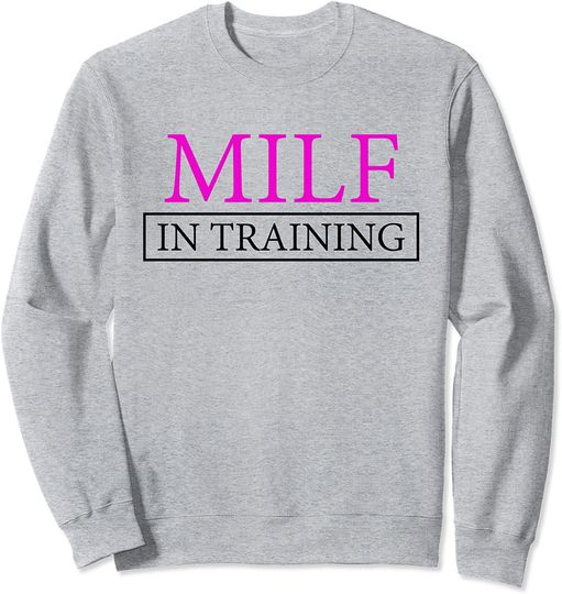 Discover MILF Training Sweatshirt for Women