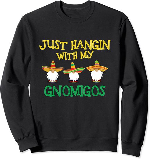 Discover Cinco De Mayo 2021 - Hangin With My Gnomigos Gnome Mexican Sweatshirt