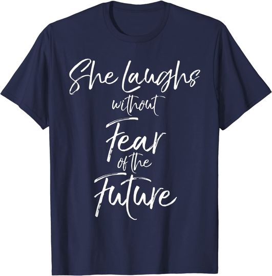 Discover She Laughs Without Fear Of The Future T-shirt Proverbs 31
