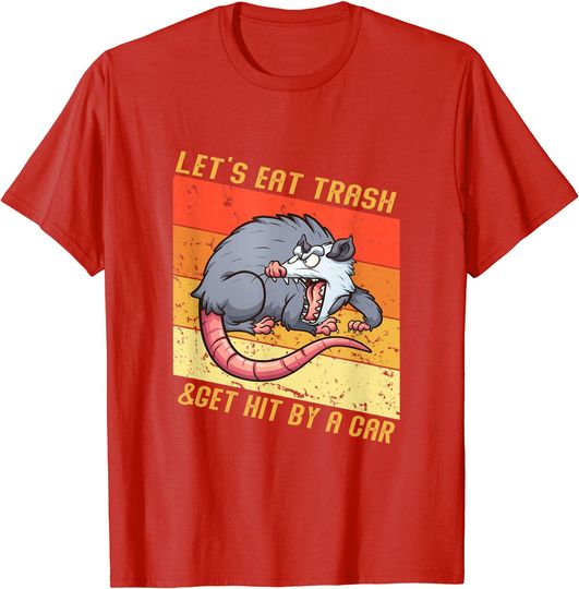 Discover Let's Eat Trash & Get Hit By A Car Funny Opossum T-Shirt
