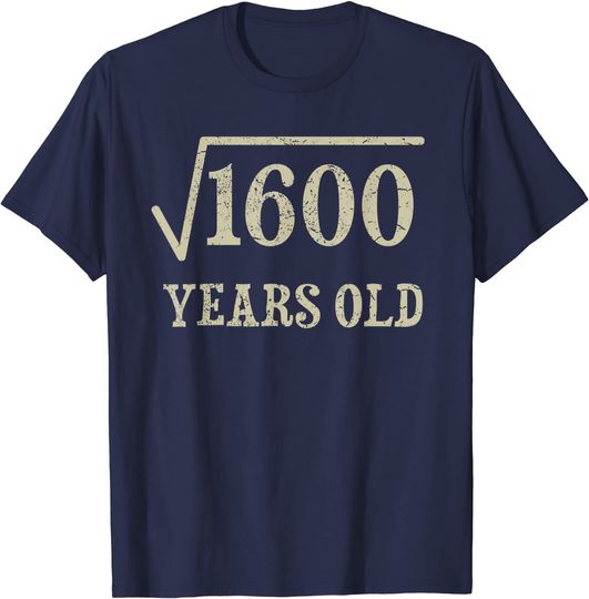 Discover 40 years old 40th birthday Gift Square Root of 1600 T-Shirt