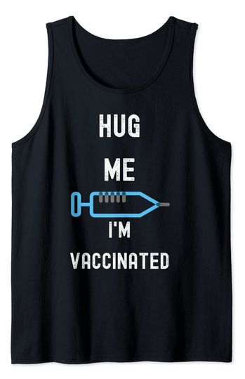 Discover Hug me I'm vaccinated with vaccines tee Tank Top