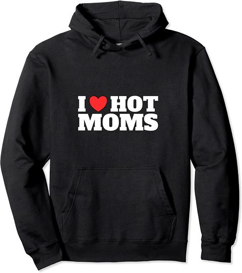 Discover I Love Hot Moms - Novelty Gift Pullover Hoodie
