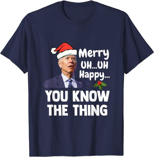 Discover Joe Biden Merry Uh Uh Happy You Know The Thing Christmas Png T-Shirt