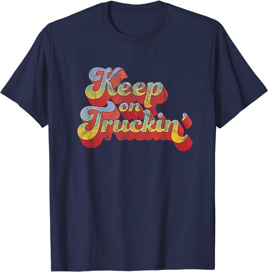 Discover Truckin T-Shirt Keep on Truckin