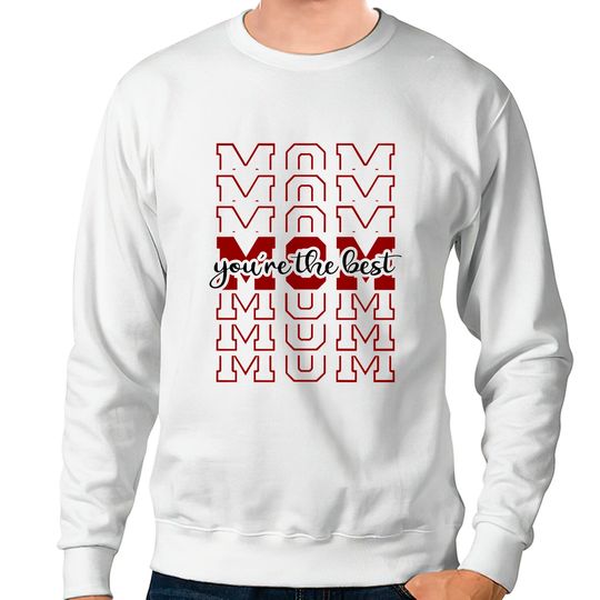 Discover Mom You're The Best Best Mom Sweatshirts