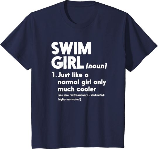 Discover Swim Girl Definition Normal Only Cooler Women Juniors Girls T-Shirt