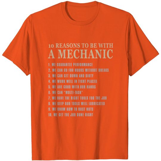 Discover 10 Reasons to Be With A Mechanic T Shirt