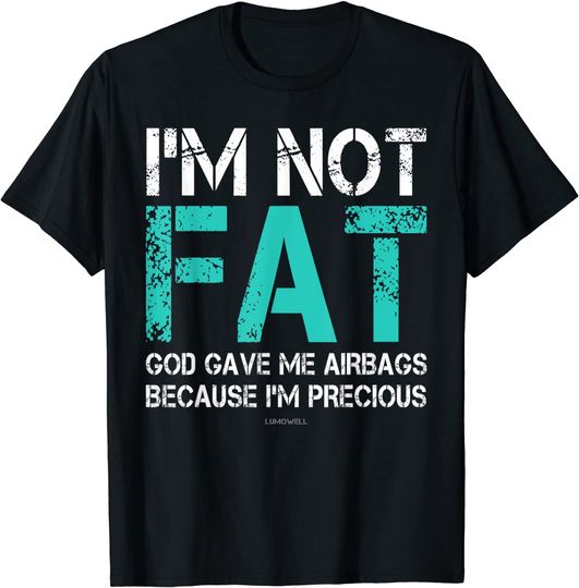 Discover Funny Fat People Shirts: I'm Not Fat God Gave Me Airbags
