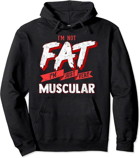 Discover Funny Fat Guy Humor I'm Not Fat I'm Just Very Muscular Gift Pullover Hoodie