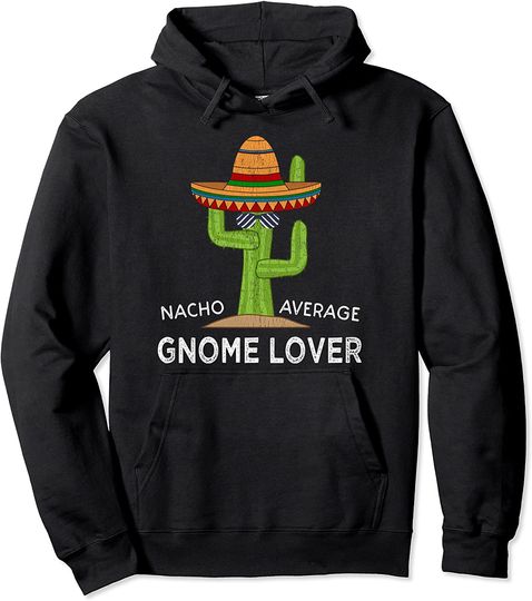 Discover Fun Hilarious Meme Saying Funny Gnome Lover Pullover Hoodie