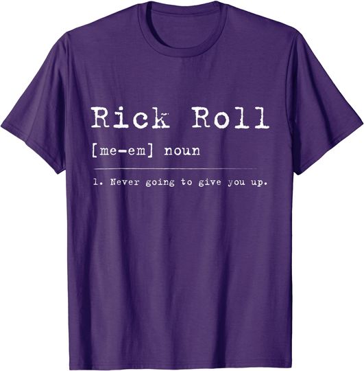 Discover Rick Roll Definition Meme T-Shirt