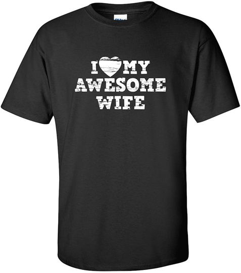 Discover I Love My Awesome Wife Adult Humor Graphic Novelty Sarcastic T Shirt