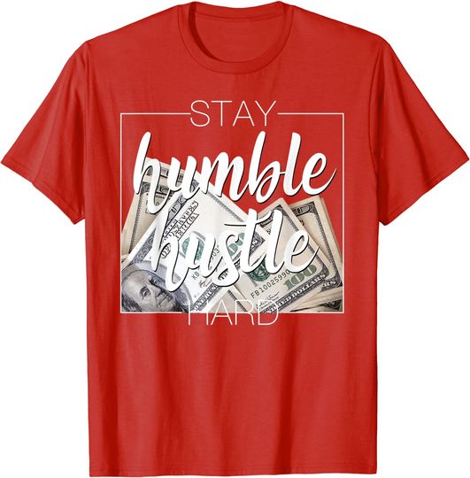 Discover Stay Humble Hustle Hard Hip Hop Gift Women Men Clothing T-Shirt
