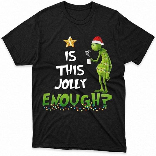 Discover Is This Jolly Enough The Grinch Christmas T-Shirt