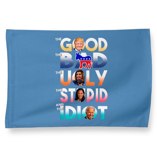 Discover The Good The Bad The Ugly The Stupid And The Idiot House Flag