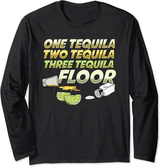 Discover One Tequila Two Tequila Three Tequila Floor Long Sleeve